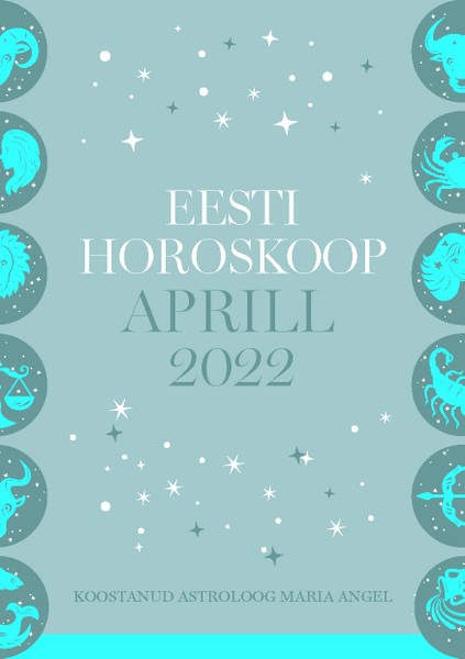 Maria  Angel - Eesti horoskoop. Aprill 2022
