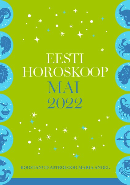Maria  Angel - Eesti horoskoop. Mai 2022