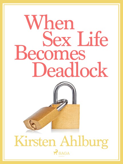 Kirsten  Ahlburg - When Sex Life Becomes Deadlock