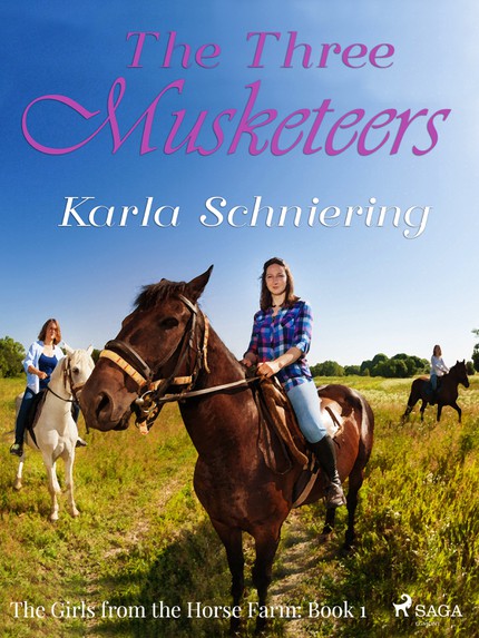 Karla  Schniering - The Girls from the Horse Farm 1 - The Three Musketeers