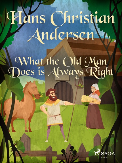 Hans Christian  Andersen - What the Old Man Does is Always Right
