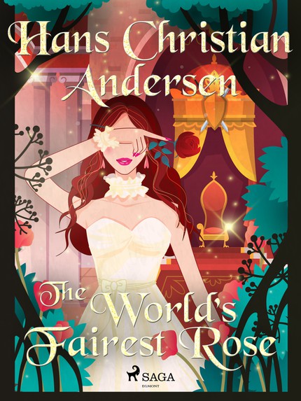 Hans Christian  Andersen - The World's Fairest Rose