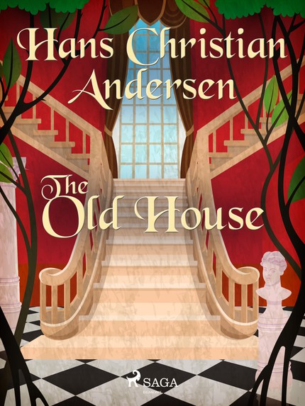 Hans Christian  Andersen - The Old House