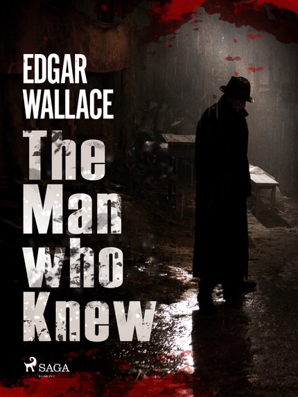 Edgar  Wallace - The Man Who Knew