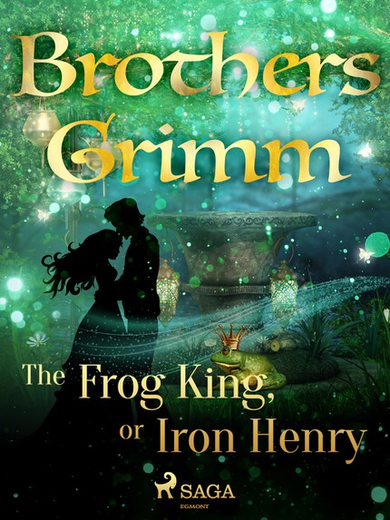 Frères  Grimm - The Frog King, or Iron Henry