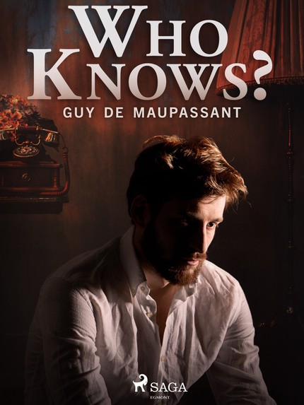 Guy  de Maupassant - Who Knows?