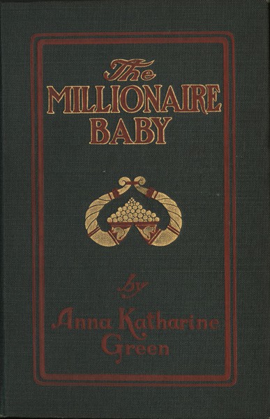 Anna Katharine  Green - The Millionaire Baby