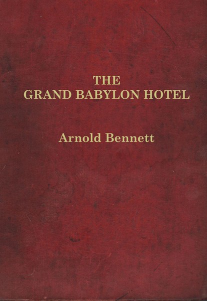 Arnold  Bennett - The Grand Babylon Hotel