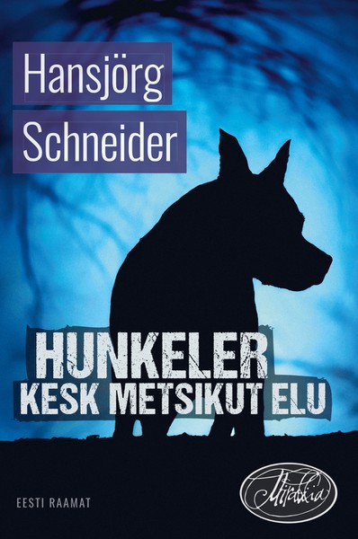 Hansjörg  Schneider - Hunkeler kesk metsikut elu