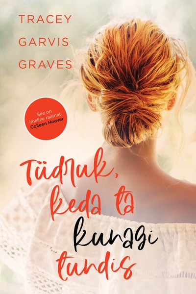 Tracey Garvis  Graves - Tüdruk, keda ta kunagi tundis