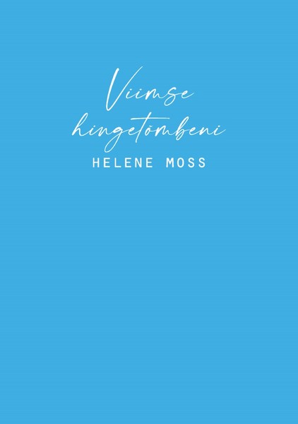 Helene  Moss - Viimse hingetõmbeni