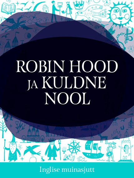 Inglise  Muinasjutt - Robin Hood ja kuldne nool