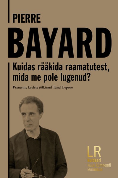 Pierre  Bayard - Kuidas rääkida raamatutest, mida me pole lugenud?