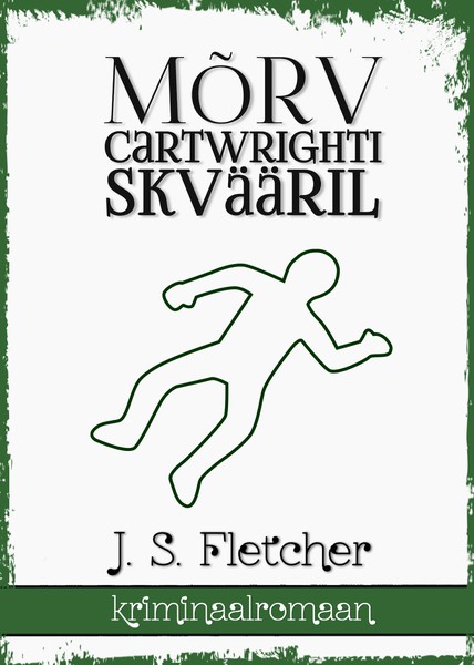 J. S.  Fletcher - Mõrv Cartwrighti skvääril