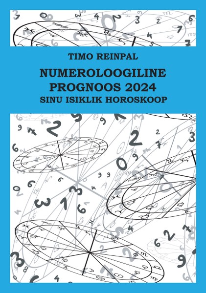 Timo  Reinpal - Numeroloogiline prognoos 2024. Sinu isiklik horoskoop