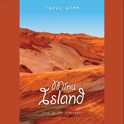 Tarvo  Nõmm - Minu Island: tule ja jää sümfoonia