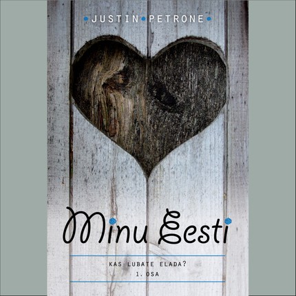 Justin  Petrone - Minu Eesti. 1. osa. Kas lubate elada?
