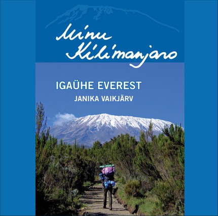 Janika  Vaikjärv - Minu Kilimanjaro: igaühe Everest