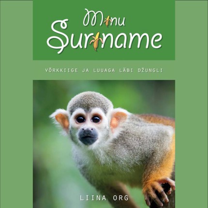 Liina  Org - Minu Suriname: võrkkiige ja luuaga läbi džungli
