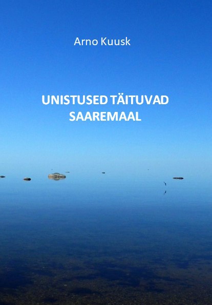 Arno  Kuusk - Unistused täituvad Saaremaal. Jutustused Kuldkalakesest