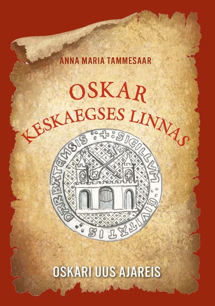 Anna Maria  Tammesaar - Oskar keskaegses linnas