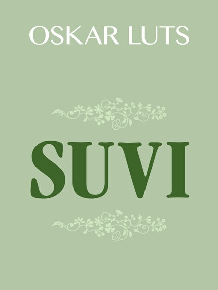 Oskar  Luts - Suvi I ja II: Pildikesi noorpõlvest