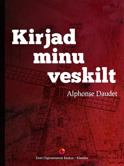 Alphonse  Daudet - Kirjad minu veskilt