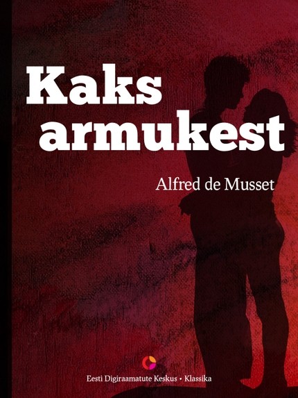 Alfred  de Musset - Kaks armukest