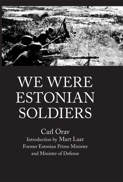 Carl  Orav - WE WERE ESTONIAN SOLDIERS