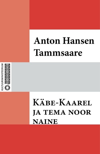Anton  Hansen Tammsaare - Käbe-Kaarel ja tema noor naine