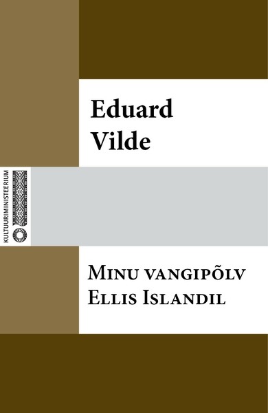 Eduard  Vilde - Minu vangipõlv Ellis Islandil