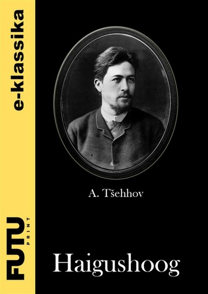 Anton  Tšehhov - Haigushoog