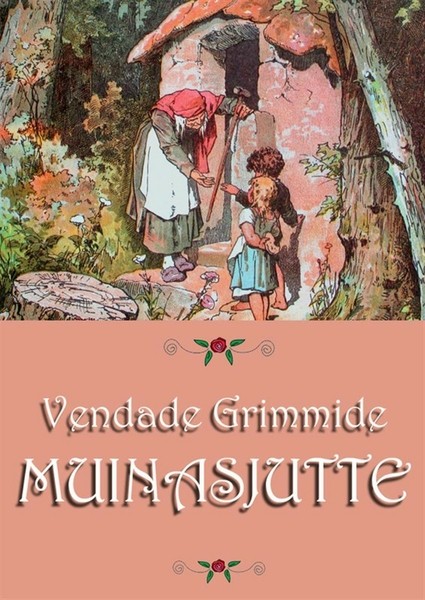 Jakob  Grimm, Wilhelm  Grimm - Muinasjutte