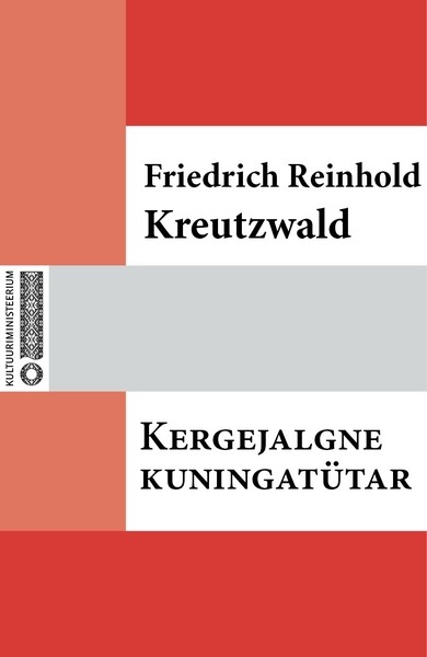 Friedrich Reinhold  Kreutzwald - Kergejalgne kuningatütar