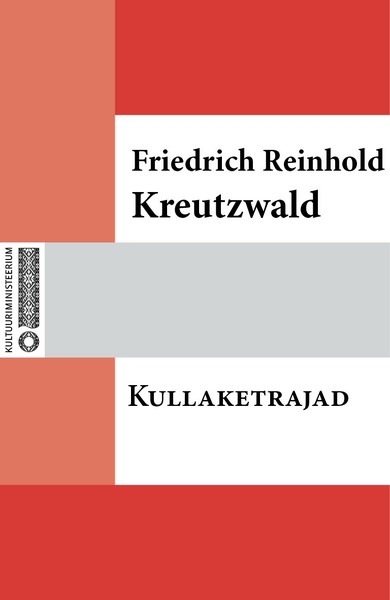 Friedrich Reinhold  Kreutzwald - Kullaketrajad