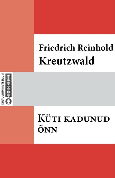 Friedrich Reinhold  Kreutzwald - Küti kadunud õnn