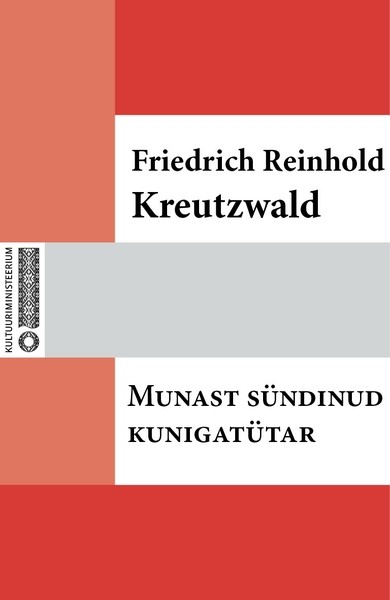 Friedrich Reinhold  Kreutzwald - Munast sündinud kuningatütar