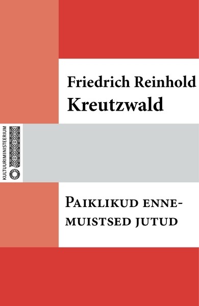 Friedrich Reinhold  Kreutzwald - Paiklikud ennemuistsed jutud