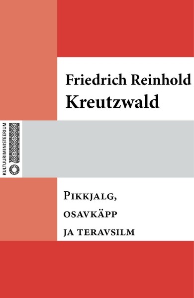 Friedrich Reinhold  Kreutzwald - Pikkjalg, osavkäpp ja teravsilm