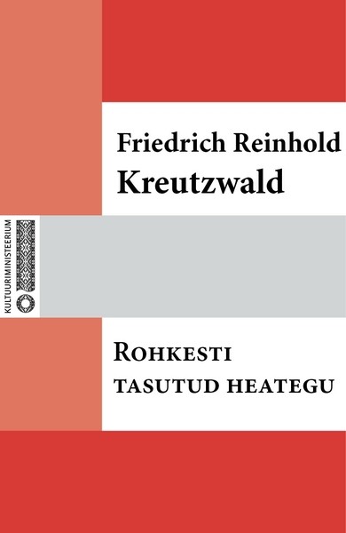 Friedrich Reinhold  Kreutzwald - Rohkesti tasutud heategu