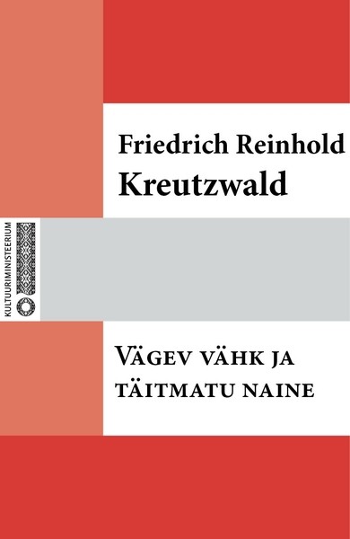 Friedrich Reinhold  Kreutzwald - Vägev vähk ja täitmatu naine