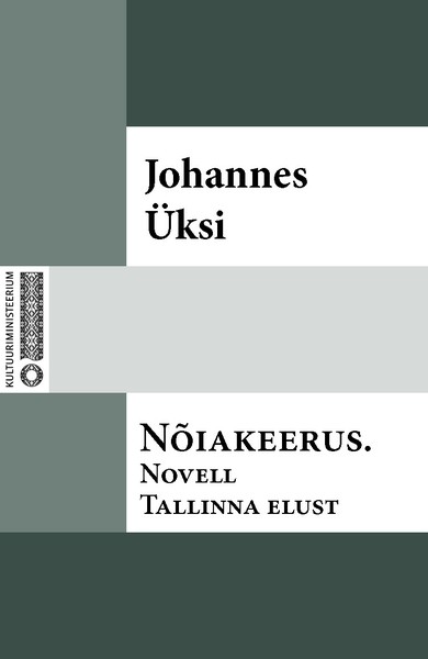 Johannes  Üksi - Nõiakeerus : novell Tallinna elust