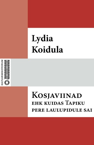 Lydia  Koidula - Kosjaviinad, ehk, Kuidas Tapiku pere laulupidule sai