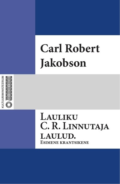 Carl Robert  Jakobson - Lauliku C. R. Linnutaja laulud. Esimene krantsikene