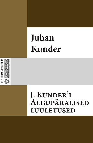 Juhan  Kunder - J. Kunder'i algupäralised luuletused