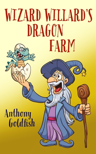 Anthony  Goldfish - Wizard Willard’s Dragon Farm