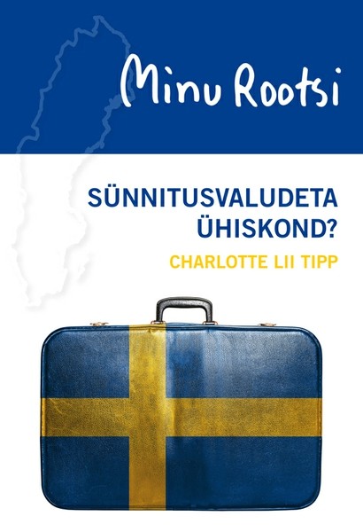 Charlotte Lii  Tipp - Minu Rootsi. Sünnitusvaludeta ühiskond?