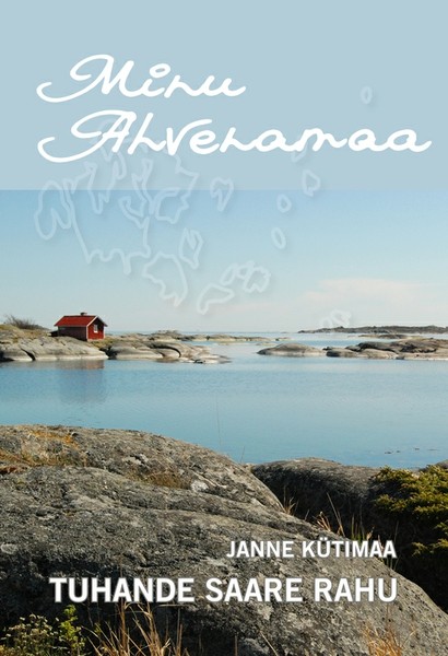 Janne  Kütimaa - Minu Ahvenamaa. Tuhande saare rahu