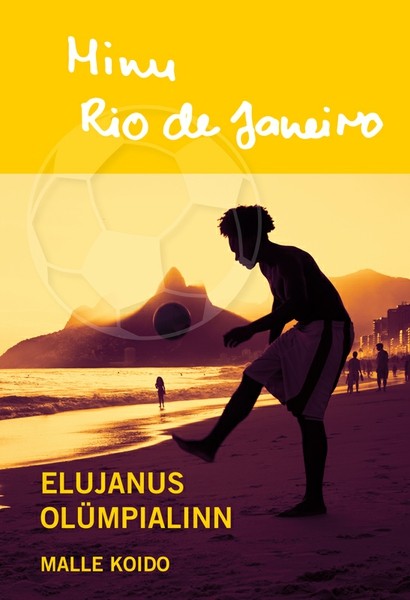 Malle  Koido - Minu Rio de Janeiro. Elujanus olümpialinn