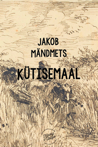 Jakob  Mändmets - Kütisemaal
